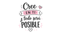 Spanish motivational quote graphic reading 'Cree en ti y todo será posible' in black script and block lettering, with a pink banner, small pink hearts, and pink dotted accents on a transparent  background.