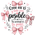 Spanish motivational quote graphic reading 'Cree en ti y todo será posible Tu actitud es tu poder' in black and pink lettering, surrounded by pink bows, hearts, and delicate leaf motifs on a white background.