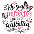 A decorative typographic design on a white background with the Spanish phrase 'No soy perfecta pero soy autentica' in black and pink lettering, surrounded by pink butterflies, small hearts, stars, and leafy branches.