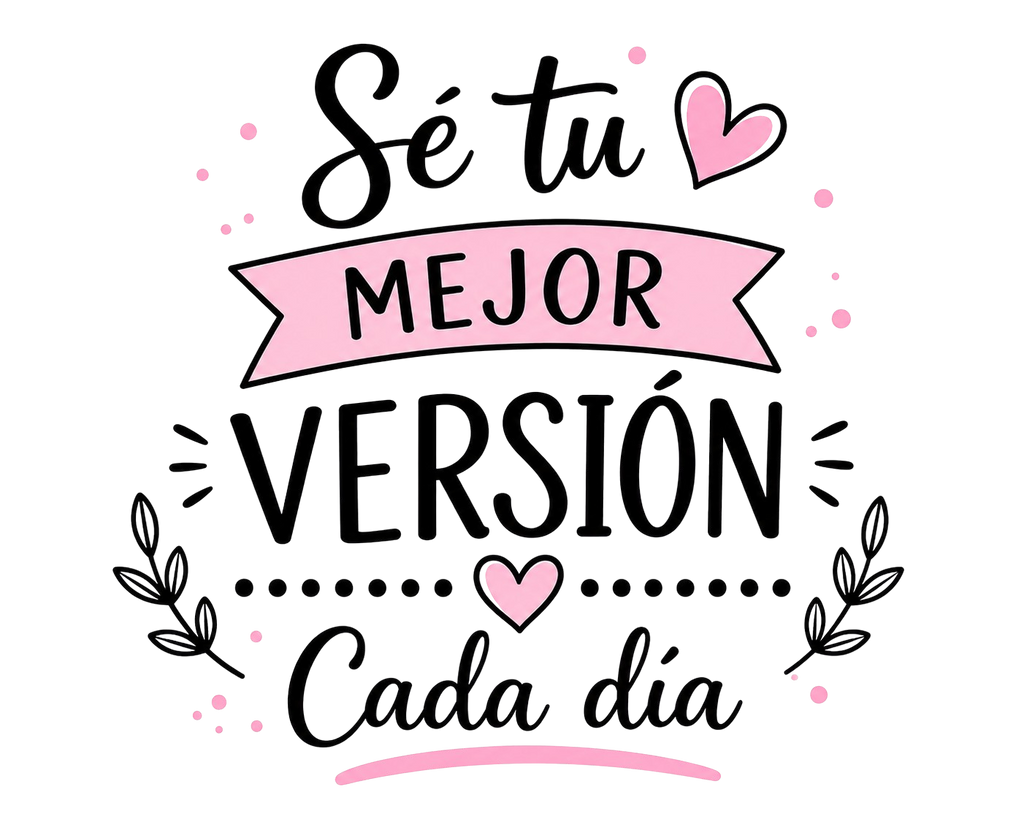 Spanish text graphic reading 'Sé tu MEJOR VERSIÓN Cada día' in black script and serif lettering with pink hearts, dots, leaves, and a pink ribbon banner on a transparent background.